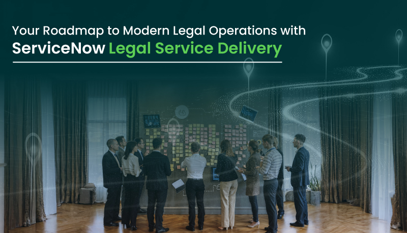 Step-by-step guide for modernizing legal operations with ServiceNow 