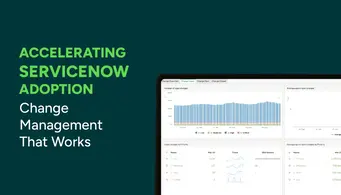 Accelerating ServiceNow Adoption: Change Management That Works