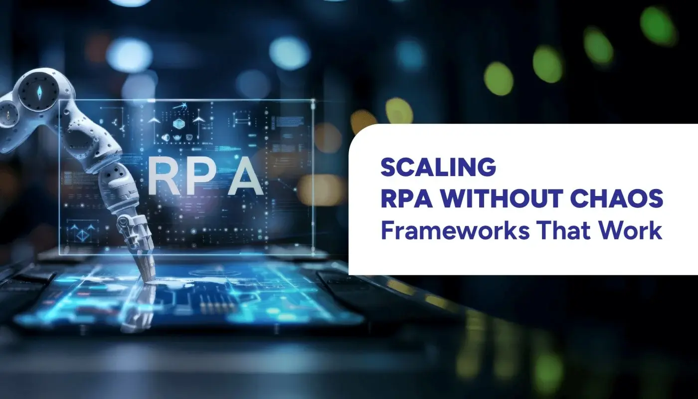 Scaling RPA Without Chaos: Frameworks That Work
