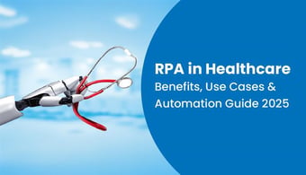 RPA in Healthcare: Benefits, Use Cases & Automation Guide 2025