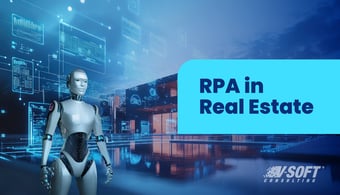 The Role of RPA in Real Estate: Challenges, Benefits, Use Cases, and Best Practices