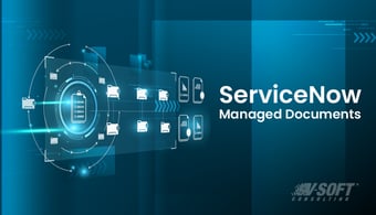 How to Use ServiceNow Managed Documents for Smarter, Secure Document Management