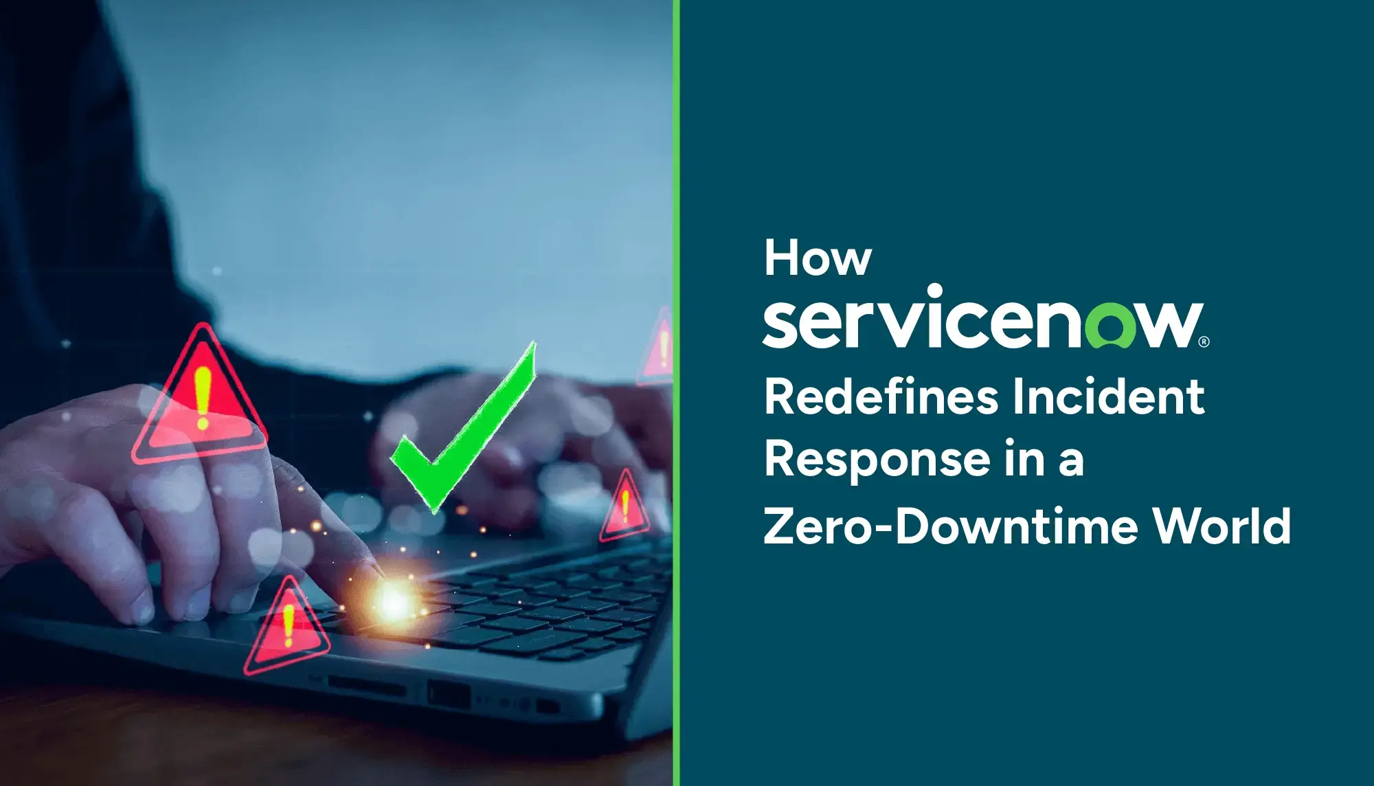 How ServiceNow Redefines Incident Response in a Zero-Downtime World