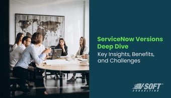 ServiceNow Versions Deep Dive: Key Insights, Benefits, and Challenges You Need to Know