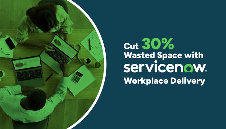 Cut 30% Wasted Space with ServiceNow Workplace Delivery