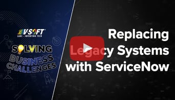 Case Study: Replacing Legacy Systems with ServiceNow
