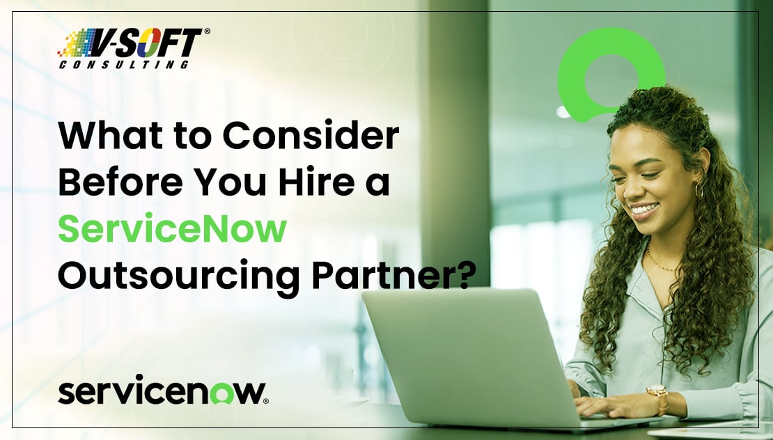 ServiceNow Outsourcing Partner or ServiceNow Consultants