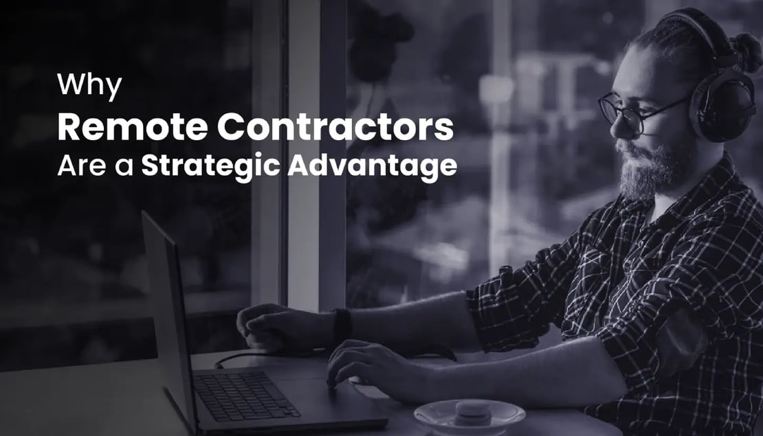 Why Remote Contractors Are a Strategic Advantage