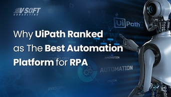 2025 Guide: Why UiPath Ranked as The Best Automation Platform for RPA