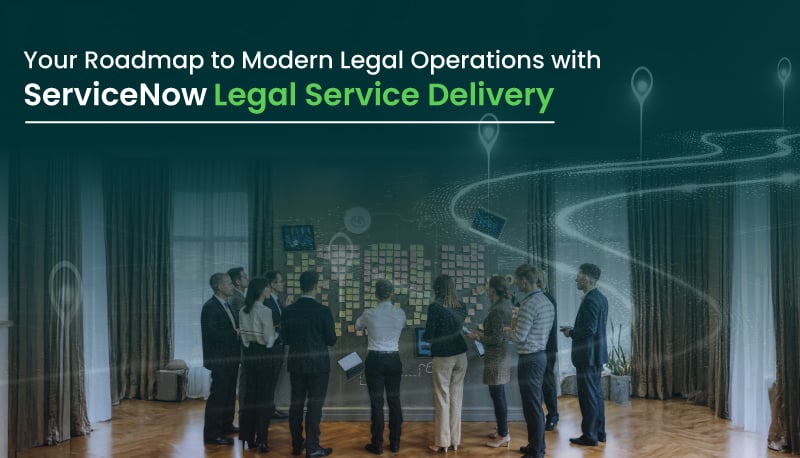 Step-by-step guide for modernizing legal operations with ServiceNow 