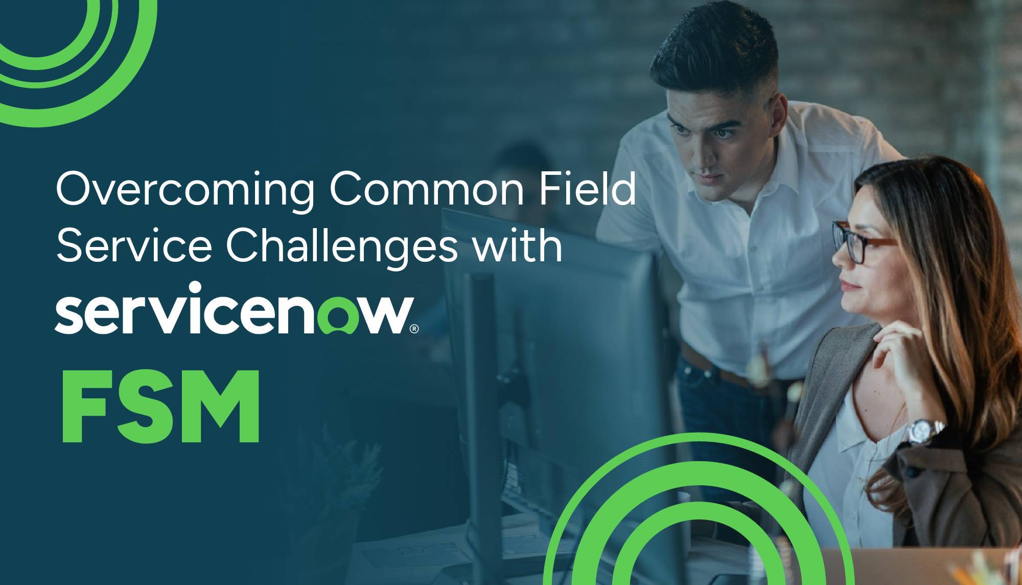 Common Field Service Challenges and How ServiceNow FSM Solves Them