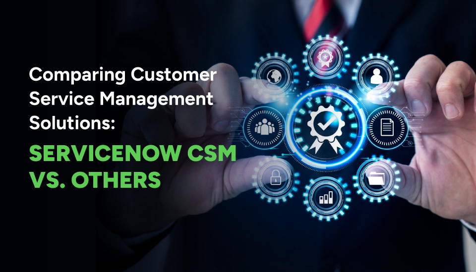 ServiceNow CSM vs Competitors