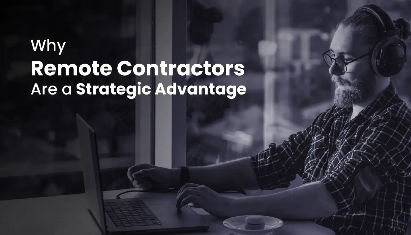 Why Remote Contractors Are a Strategic Advantage